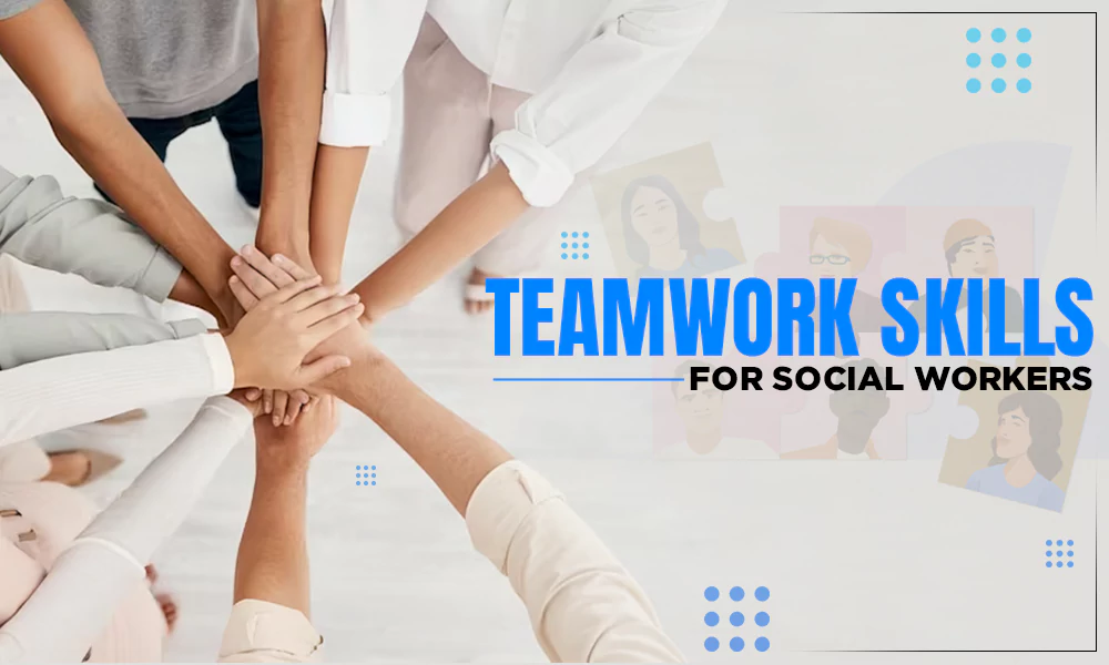 teamwork skills for social workers