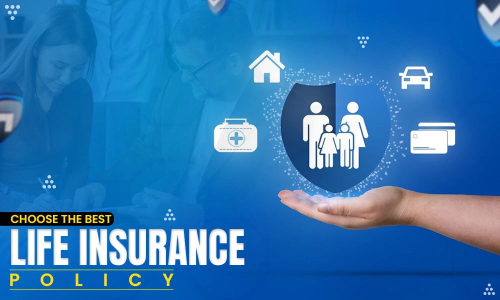 choose the best life insurance policy