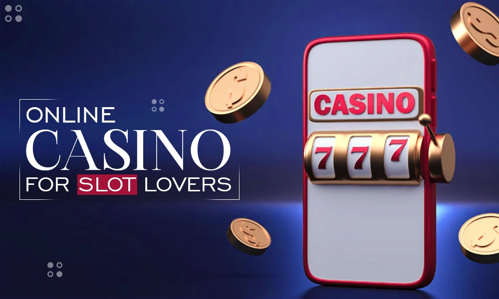 choosing the best online casino for slot lovers